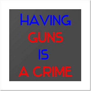 Having guns is a crime design Posters and Art